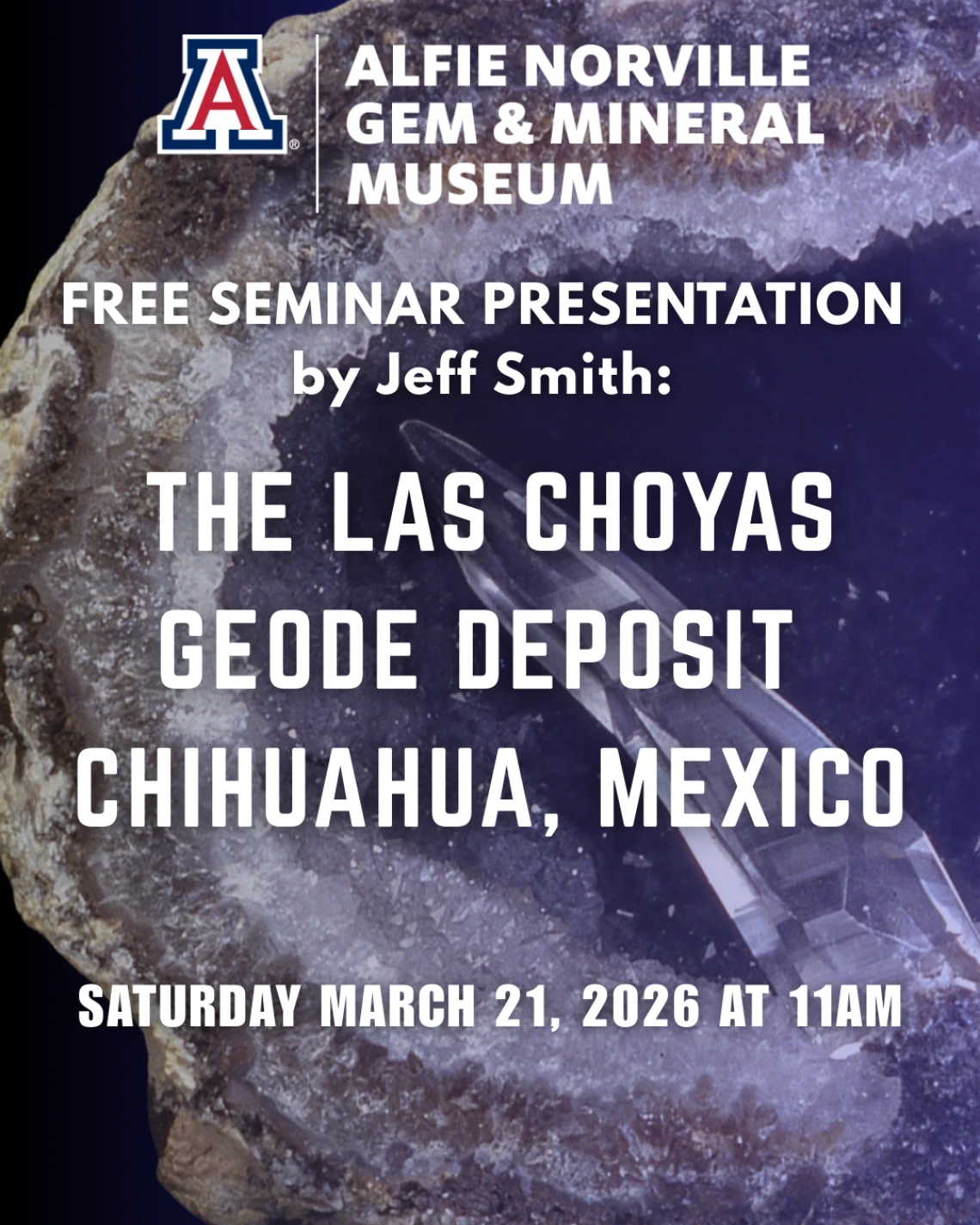 Free Seminar Presentation: The Las Choyas Geode Deposit, Chihuahua, Mexico Saturday March 21, 2026 at 11am